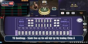 TG Gentingg BONG99 sảnh live uy tín nổi bật tại thị trường châu Á