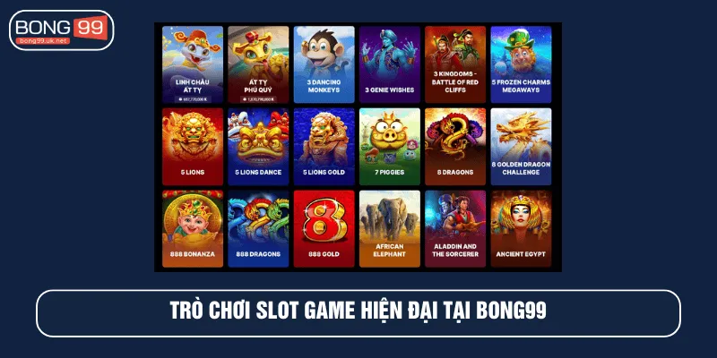 Trò chơi Slot game hiện đại tại BONG99
